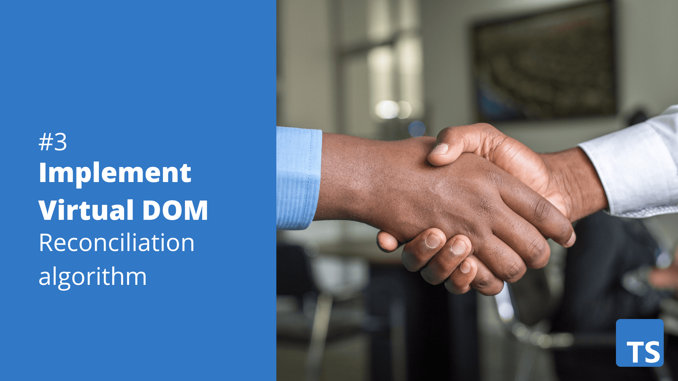 Reconciliation algorithm: Let's code a virtual DOM! #3